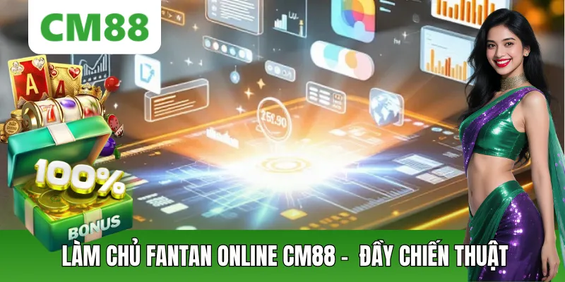Fantan Online CM88 – Hướng Dẫn Chi Tiết Và Mẹo Chơi Hiệu Quả